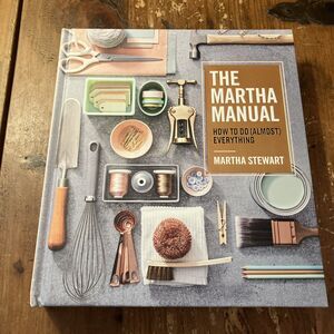 Martha Manual : How to Do (Almost) Everything by Martha Stewart 2019, Hardcover